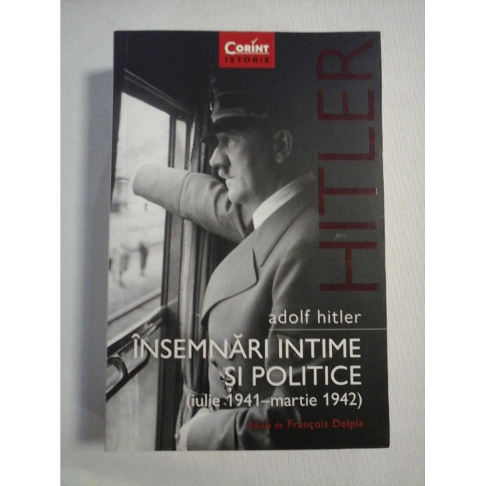 INSEMNARI INTIME SI POLITICE (iulie 1941 - martie 1942) - Adolf Hitler INSEMNARI INTIME SI POLITICE (iulie 1941 - martie 1942) - Adolf Hitler